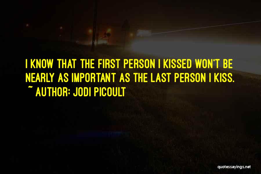 Last First Kiss Quotes By Jodi Picoult