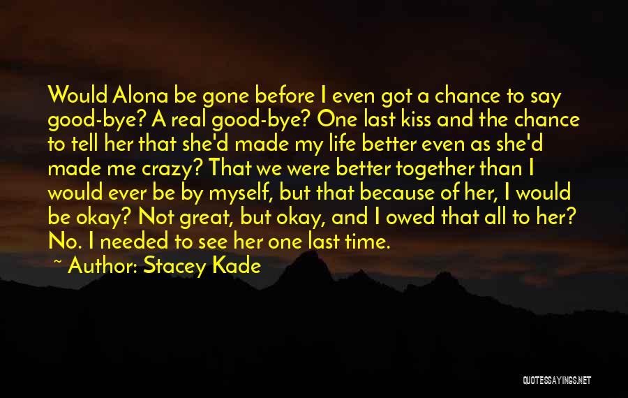 Last Good Kiss Quotes By Stacey Kade
