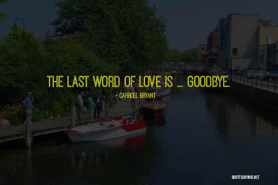 Last Goodbye Quotes By Carroll Bryant