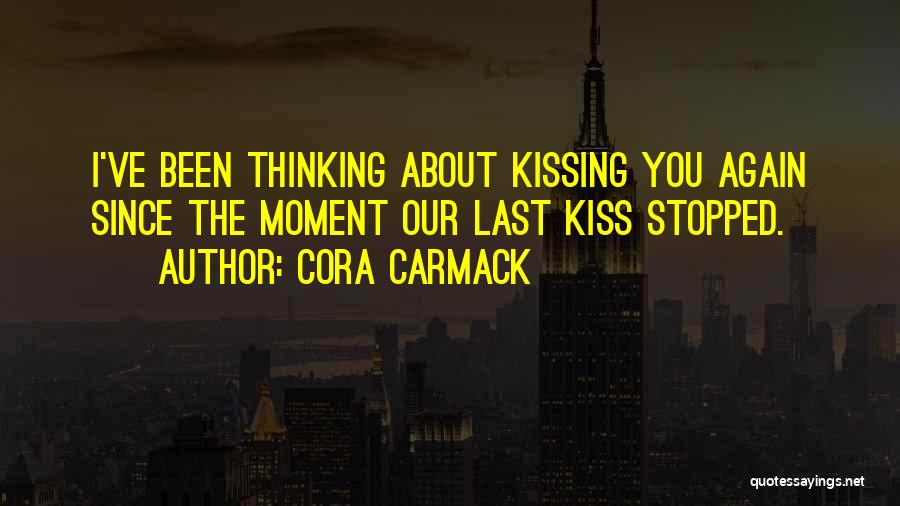 Last Kiss Quotes By Cora Carmack