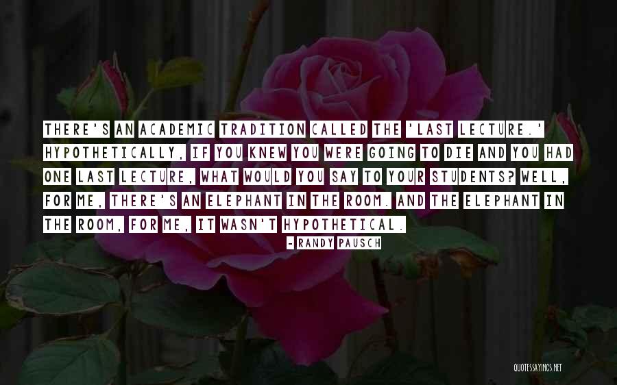 Last Lecture By Randy Pausch Quotes By Randy Pausch Last Lecture By Randy Pausch Quotes By Randy Pausch