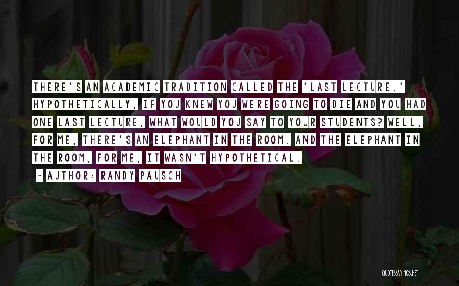Last Lecture Quotes By Randy Pausch