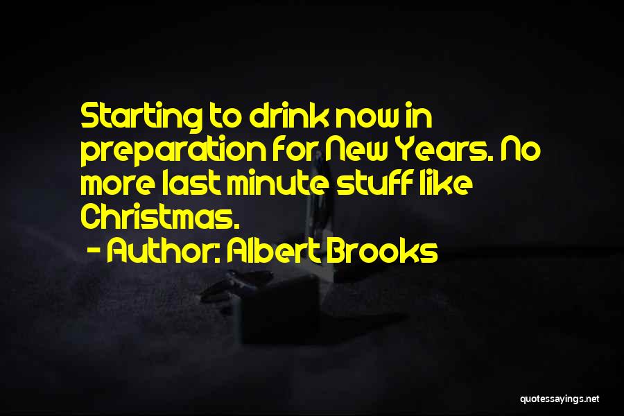 Last Minute Preparation Quotes By Albert Brooks