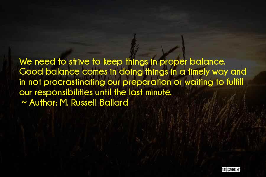 Last Minute Preparation Quotes By M. Russell Ballard