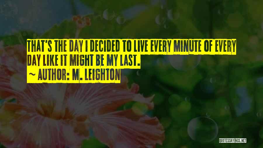 Last Minute Quotes By M. Leighton