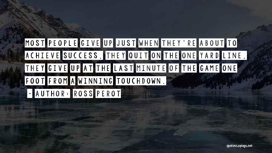 Last Minute Quotes By Ross Perot