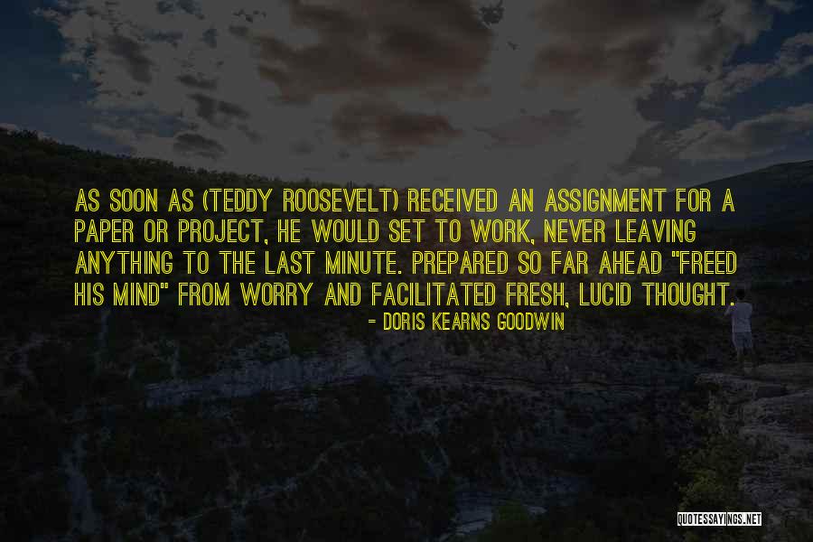 Last Minute Work Quotes By Doris Kearns Goodwin Last Minute Work Quotes By Doris Kearns Goodwin
