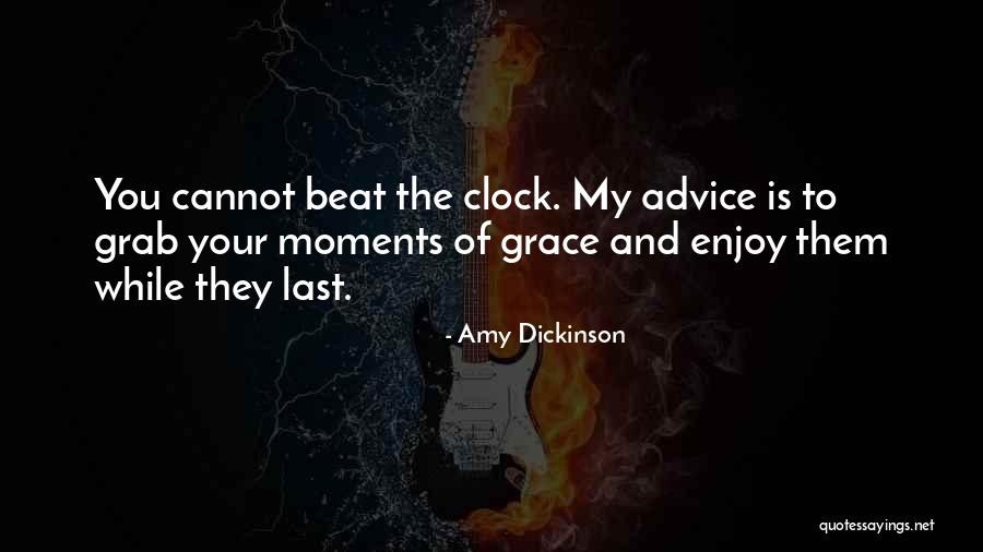Last Moments Quotes By Amy Dickinson