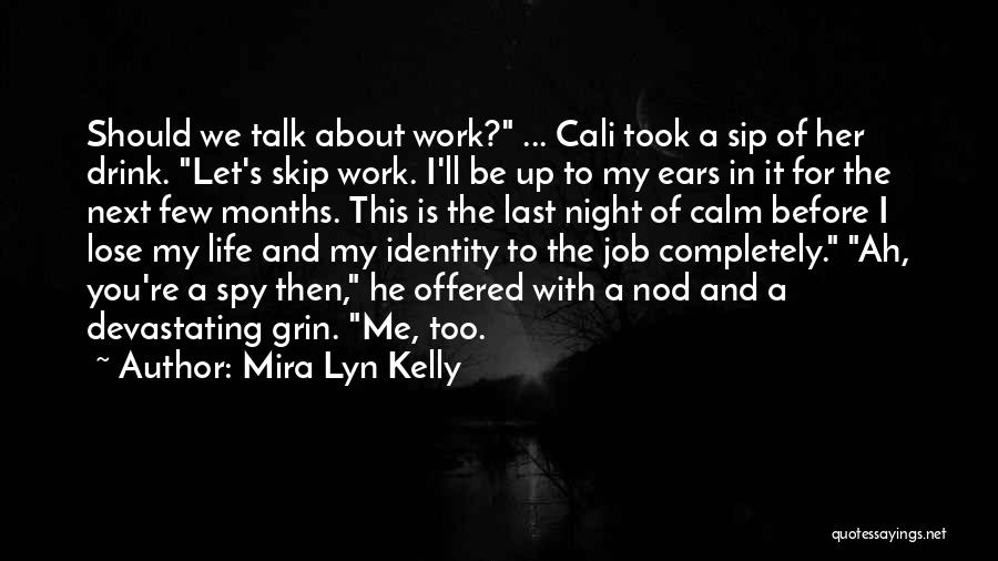 Last Night At Work Quotes By Mira Lyn Kelly