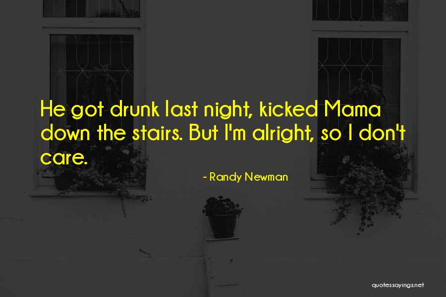 Last Night Drunk Quotes By Randy Newman Last Night Drunk Quotes By Randy Newman