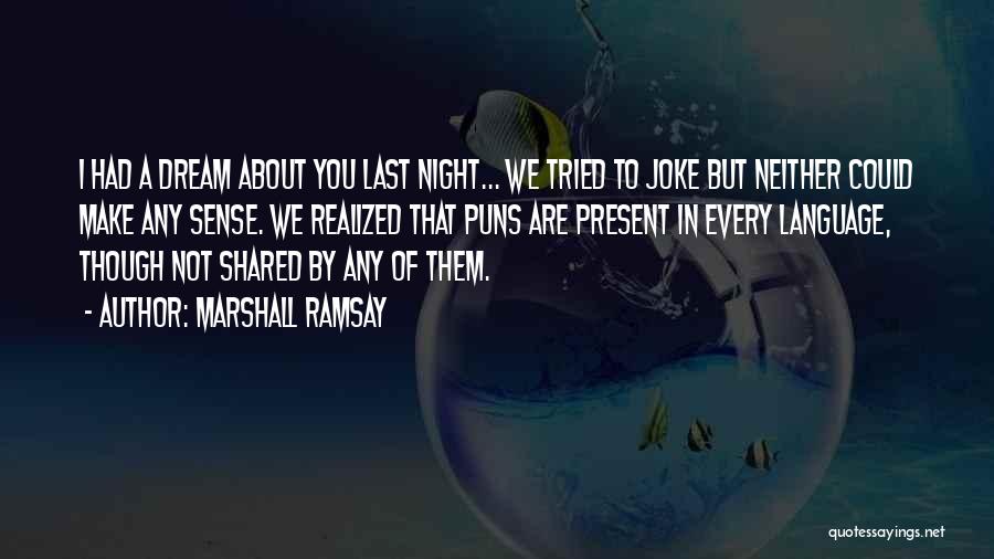 Last Night I Had A Dream Quotes By Marshall Ramsay