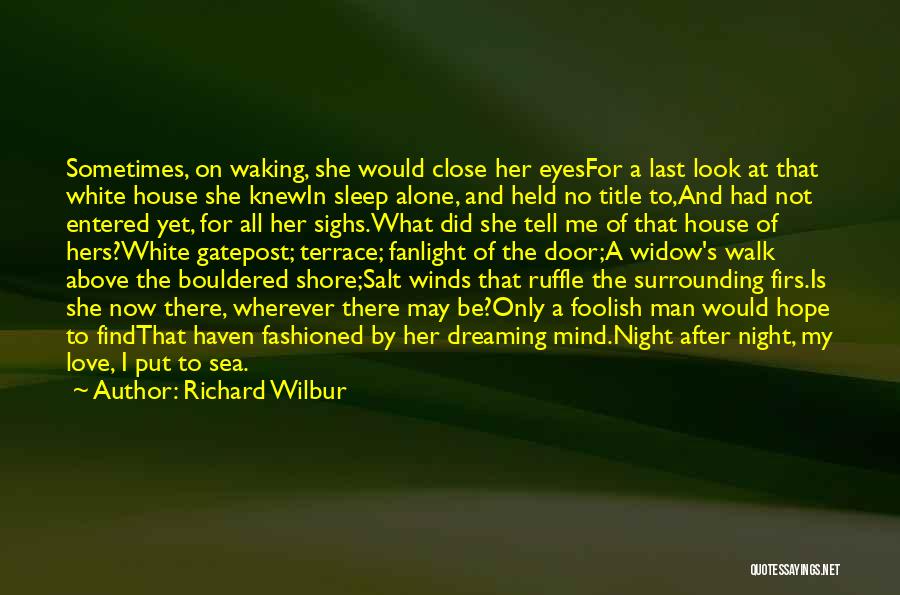 Last Night I Had A Dream Quotes By Richard Wilbur