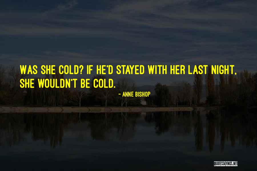Last Night Love Quotes By Anne Bishop Last Night Love Quotes By Anne Bishop