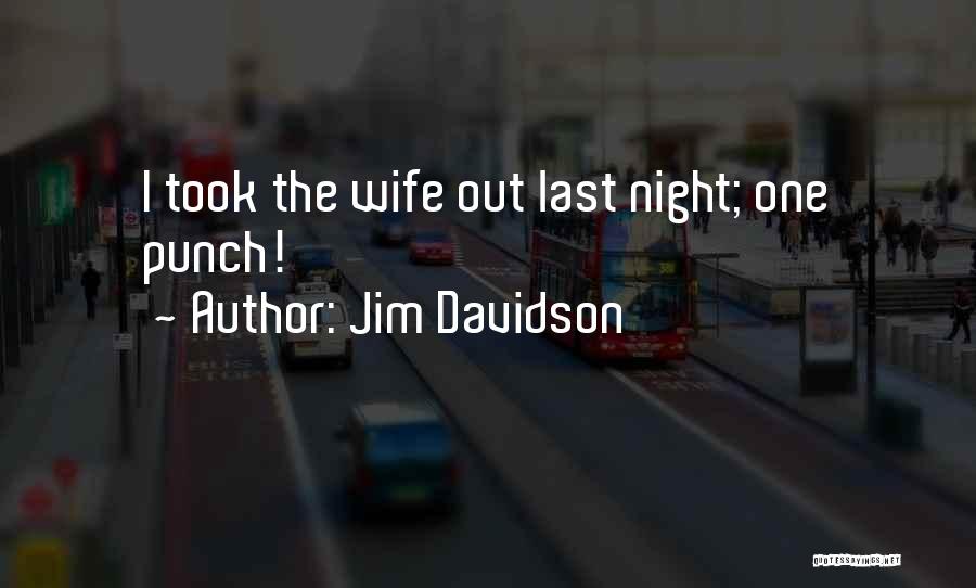 Last Night Quotes By Jim Davidson