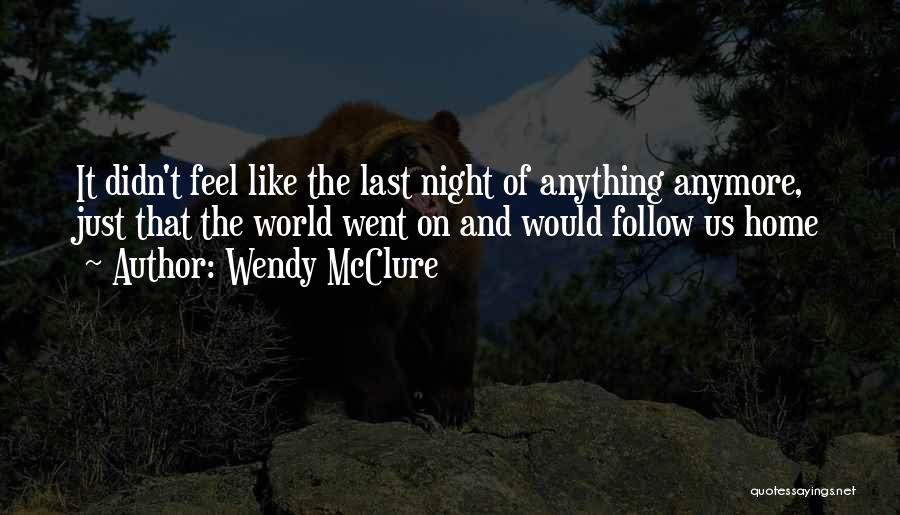 Last Night Quotes By Wendy McClure