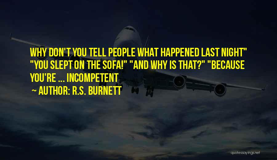 Last Night What Happened Quotes By R.S. Burnett