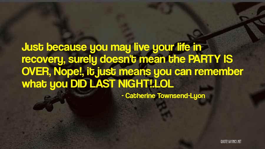 Last Night's Party Quotes By Catherine Townsend-Lyon