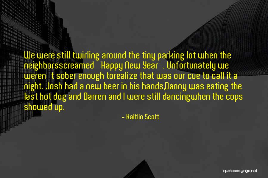 Last Night's Party Quotes By Kaitlin Scott Last Night's Party Quotes By Kaitlin Scott