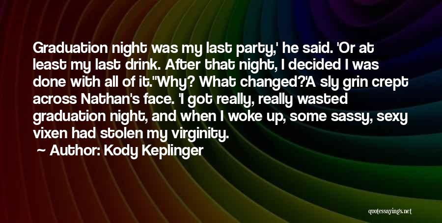 Last Night's Party Quotes By Kody Keplinger