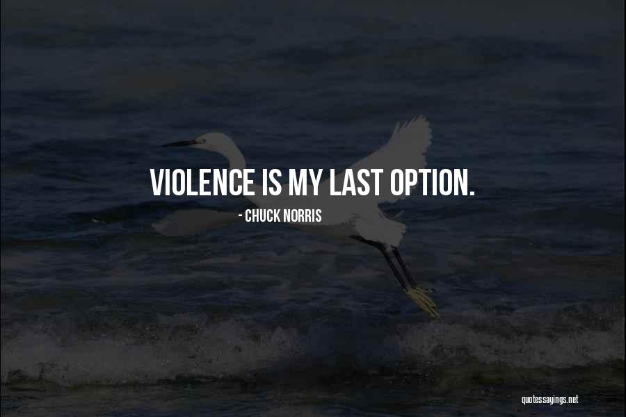 Last Option Quotes By Chuck Norris Last Option Quotes By Chuck Norris