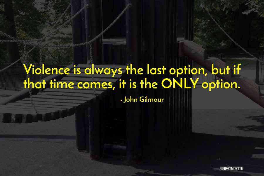 Last Option Quotes By John Gilmour