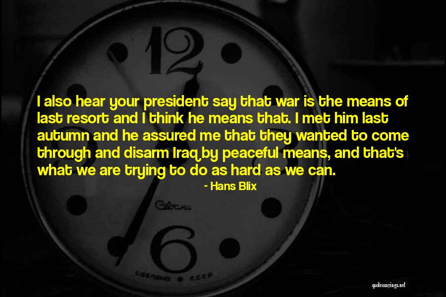 Last Resort Best Quotes By Hans Blix Last Resort Best Quotes By Hans Blix