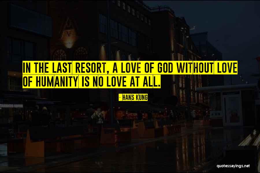 Last Resort Love Quotes By Hans Kung