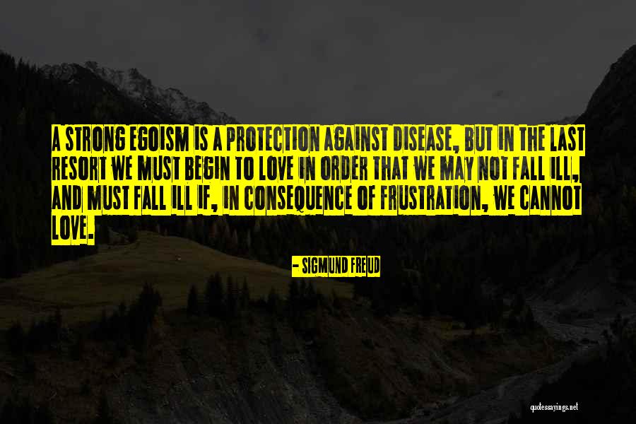 Last Resort Love Quotes By Sigmund Freud Last Resort Love Quotes By Sigmund Freud
