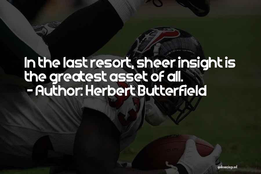 Last Resorts Quotes By Herbert Butterfield