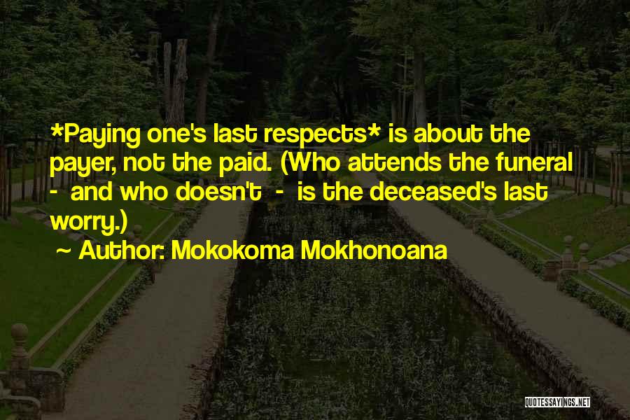 Last Respects Quotes By Mokokoma Mokhonoana