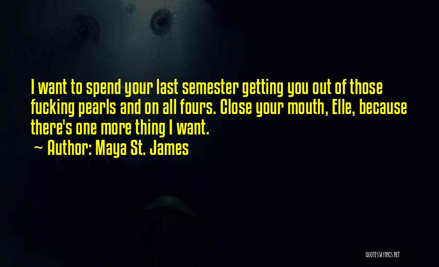 Last Semester Quotes By Maya St. James