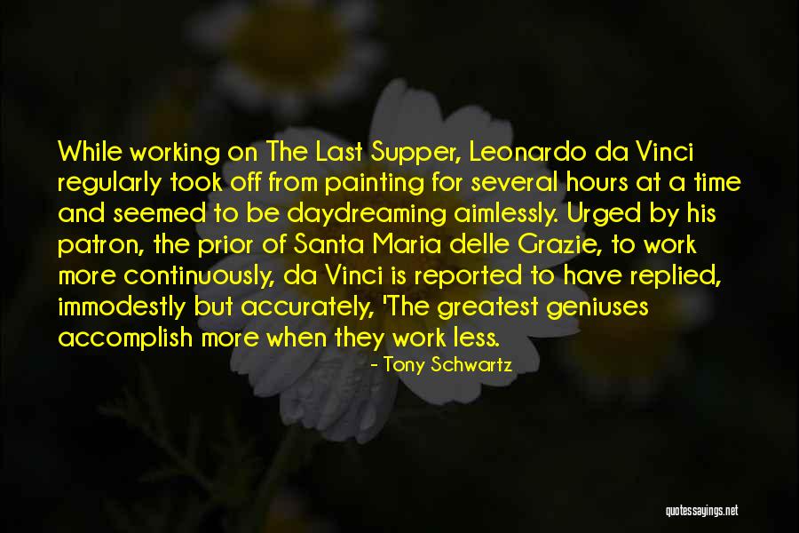 Last Supper Leonardo Da Vinci Quotes By Tony Schwartz Last Supper Leonardo Da Vinci Quotes By Tony Schwartz