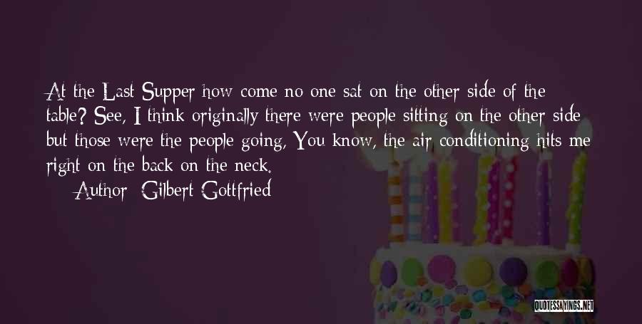 Last Supper Quotes By Gilbert Gottfried