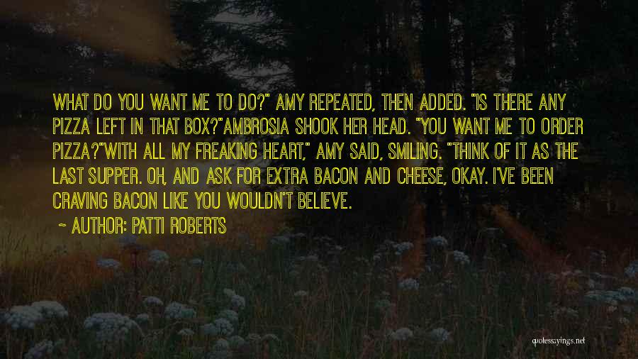 Last Supper Quotes By Patti Roberts