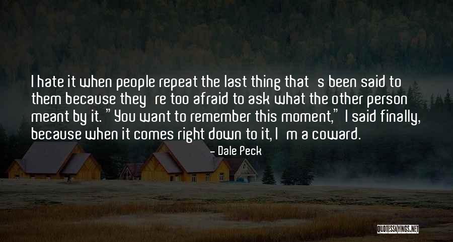 Last Thing I Remember Quotes By Dale Peck Last Thing I Remember Quotes By Dale Peck