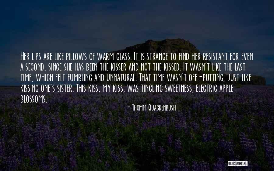 Last Time We Kissed Quotes By Thomm Quackenbush Last Time We Kissed Quotes By Thomm Quackenbush
