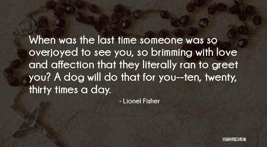 Last Time You See Someone Quotes By Lionel Fisher Last Time You See Someone Quotes By Lionel Fisher