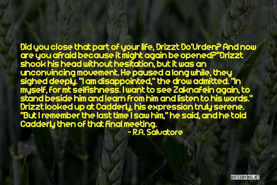 Last Time You See Someone Quotes By R.A. Salvatore Last Time You See Someone Quotes By R.A. Salvatore