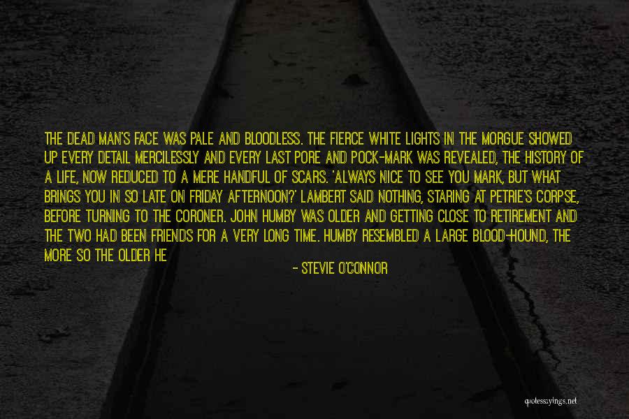 Last Time You See Someone Quotes By Stevie O'Connor Last Time You See Someone Quotes By Stevie O'Connor
