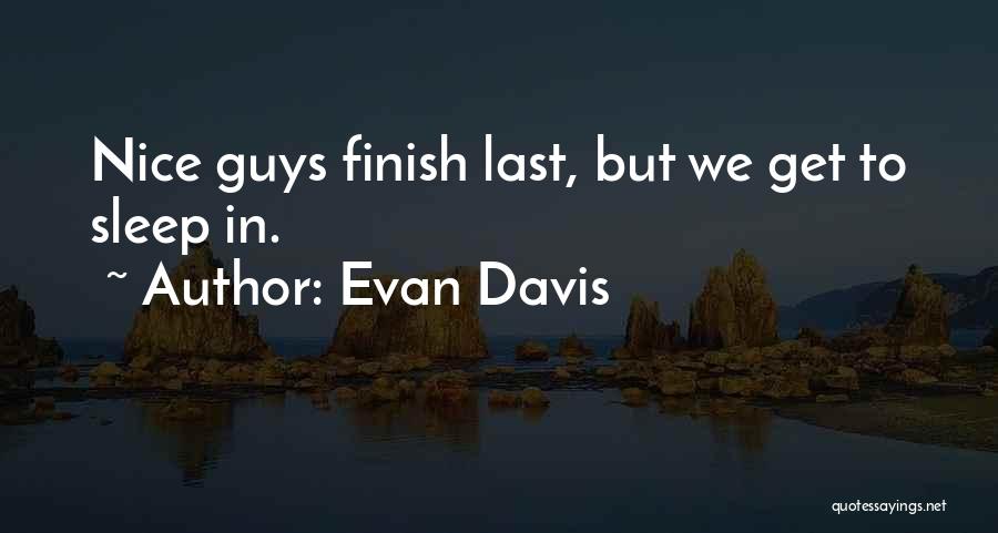 Last To Finish Quotes By Evan Davis