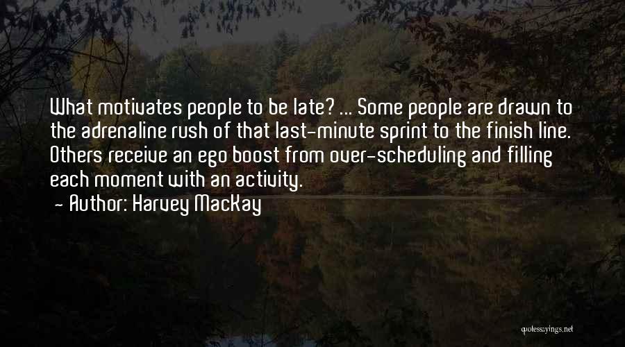 Last To Finish Quotes By Harvey MacKay