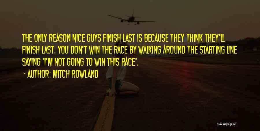 Last To Finish Quotes By Mitch Rowland