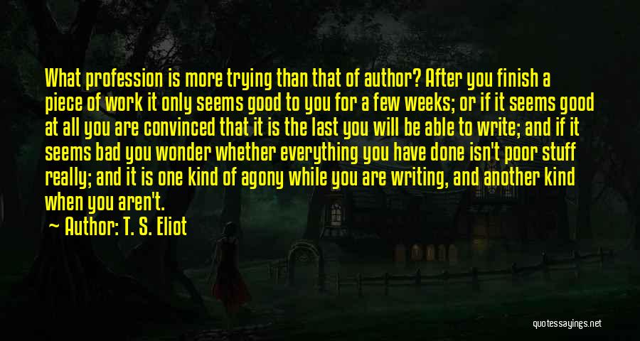 Last To Finish Quotes By T. S. Eliot