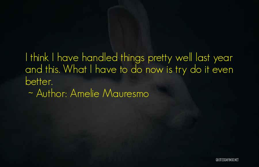 Last Try Quotes By Amelie Mauresmo