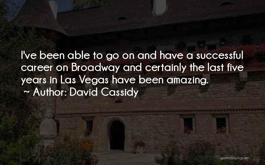 Last Vegas Quotes By David Cassidy