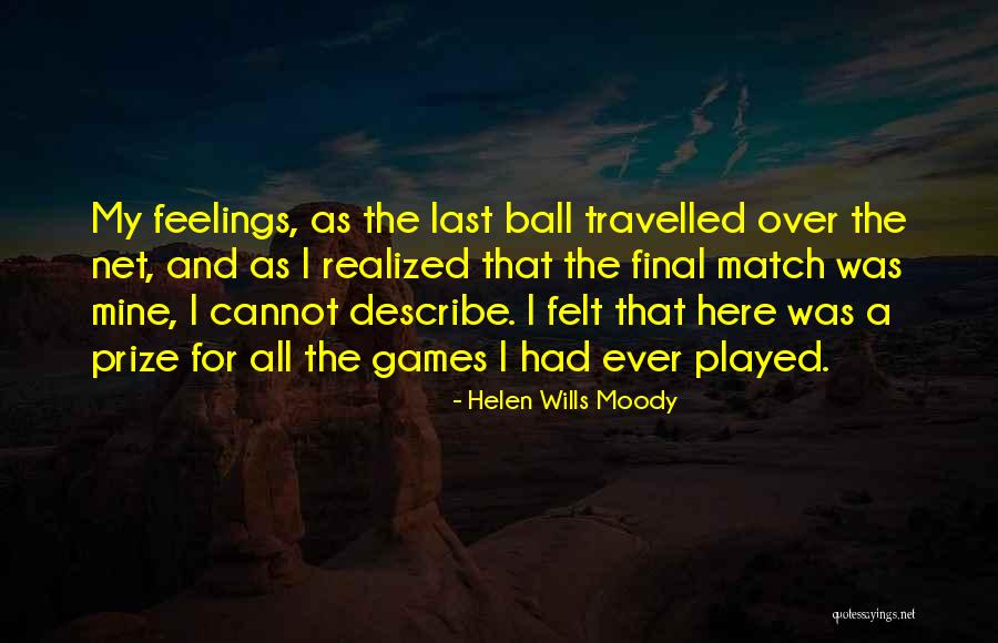 Last Wills Quotes By Helen Wills Moody Last Wills Quotes By Helen Wills Moody