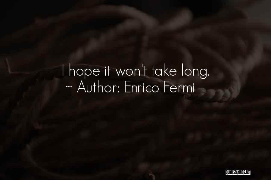 Last Words Quotes By Enrico Fermi