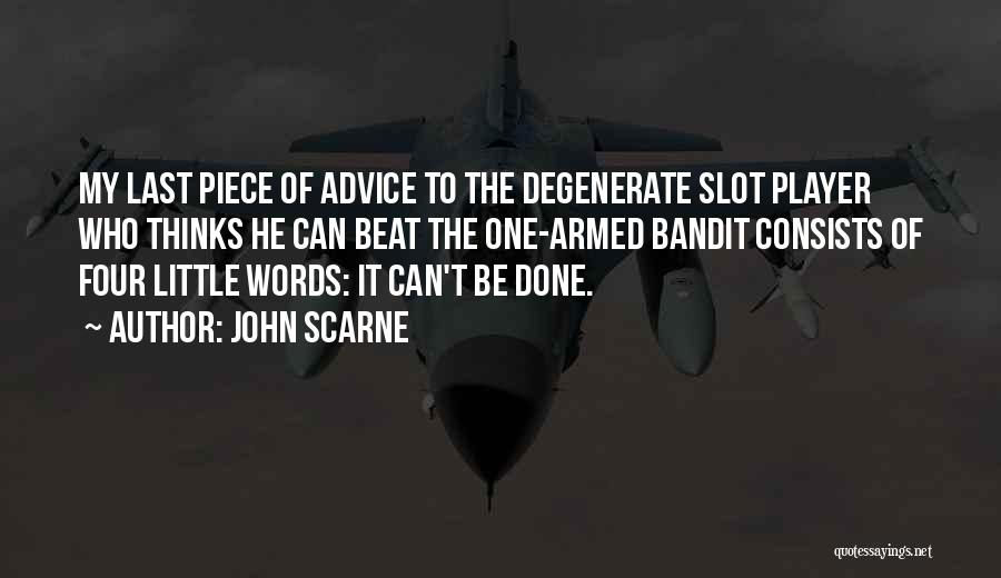 Last Words Quotes By John Scarne