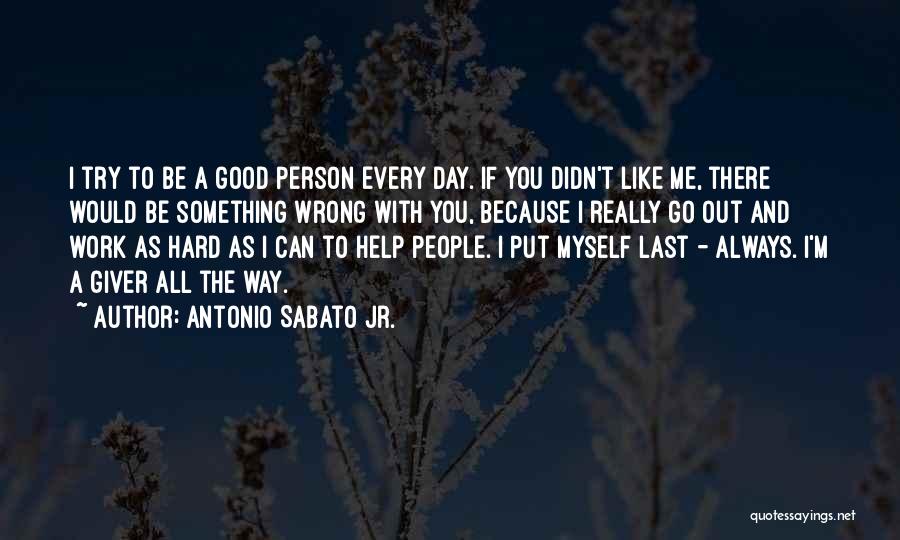 Last Work Day Quotes By Antonio Sabato Jr.