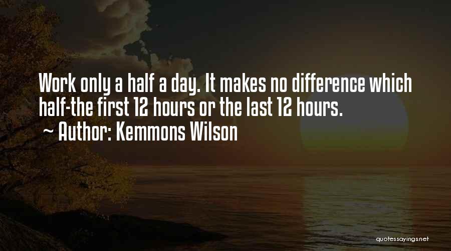 Last Work Day Quotes By Kemmons Wilson